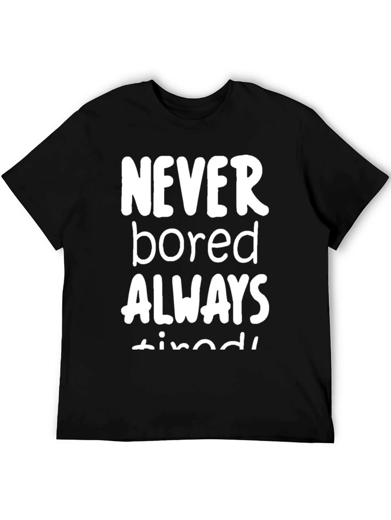 Never Bored Always Tired Graphic Tee