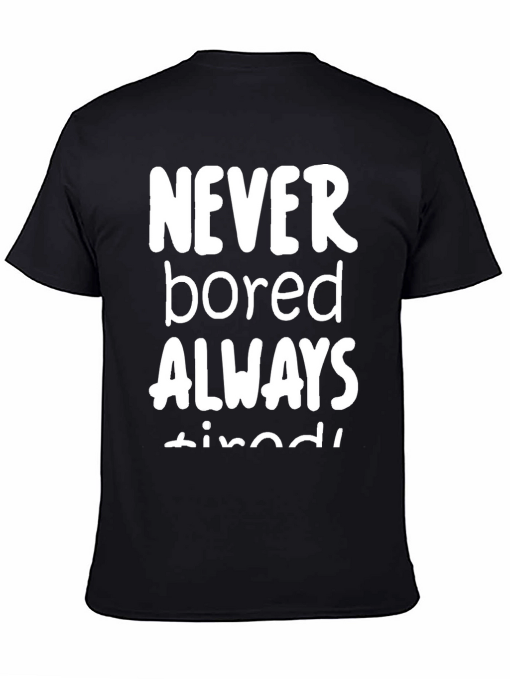 Never Bored Always Tired Graphic Tee