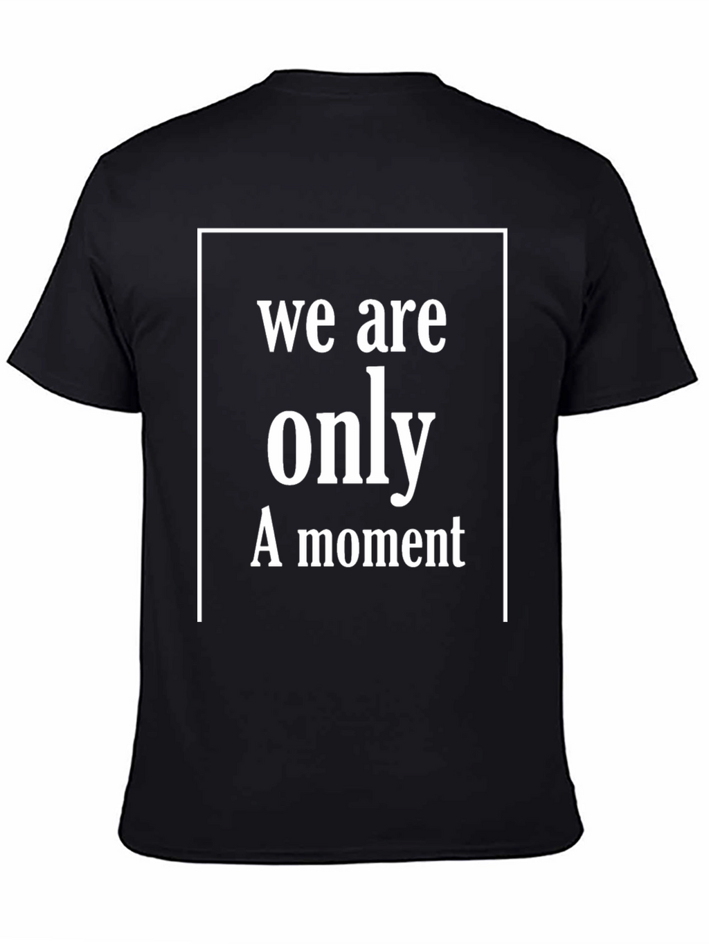 We Are Only A Moment Graphic T-Shirt