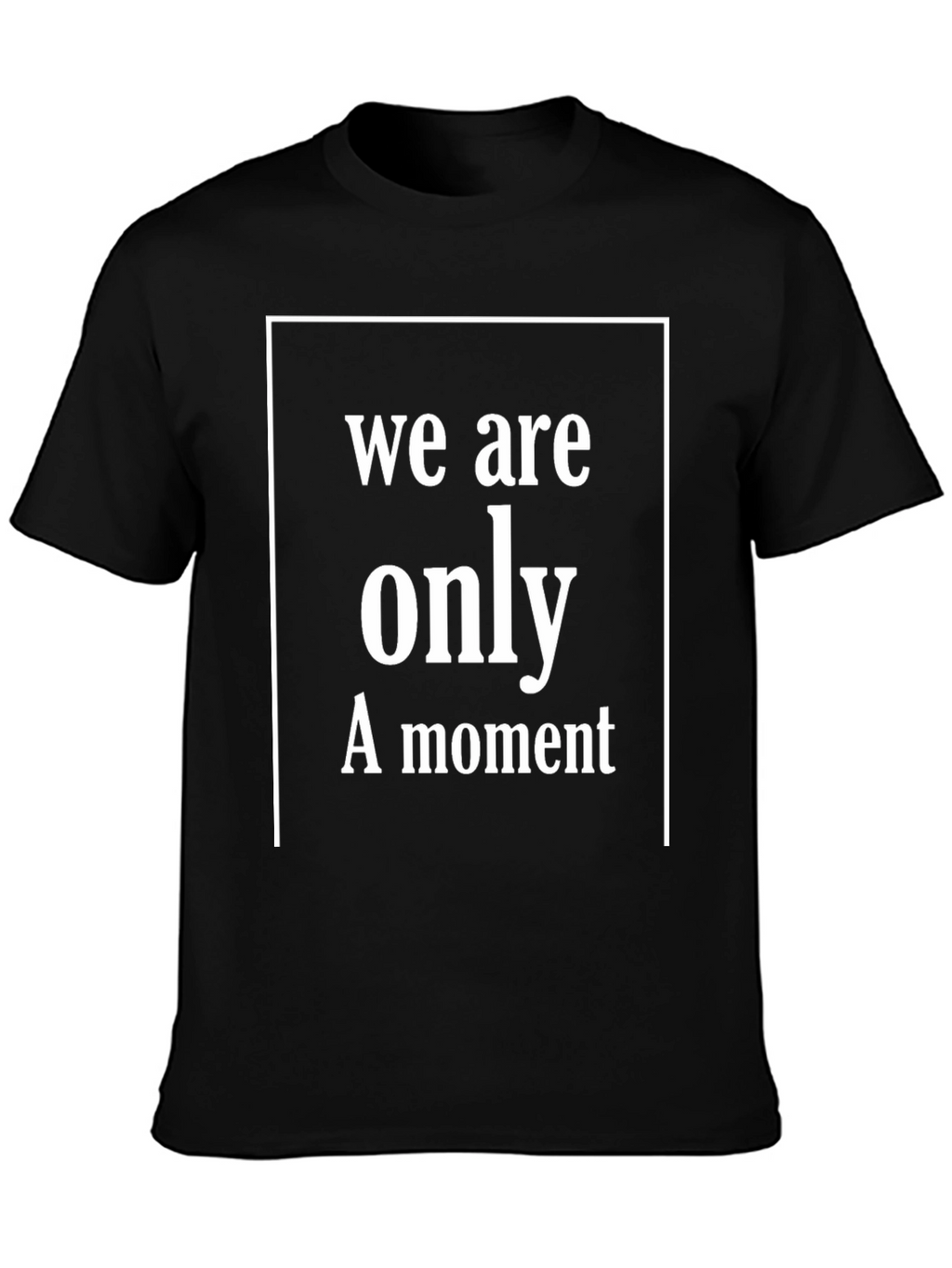 We Are Only A Moment Graphic T-Shirt