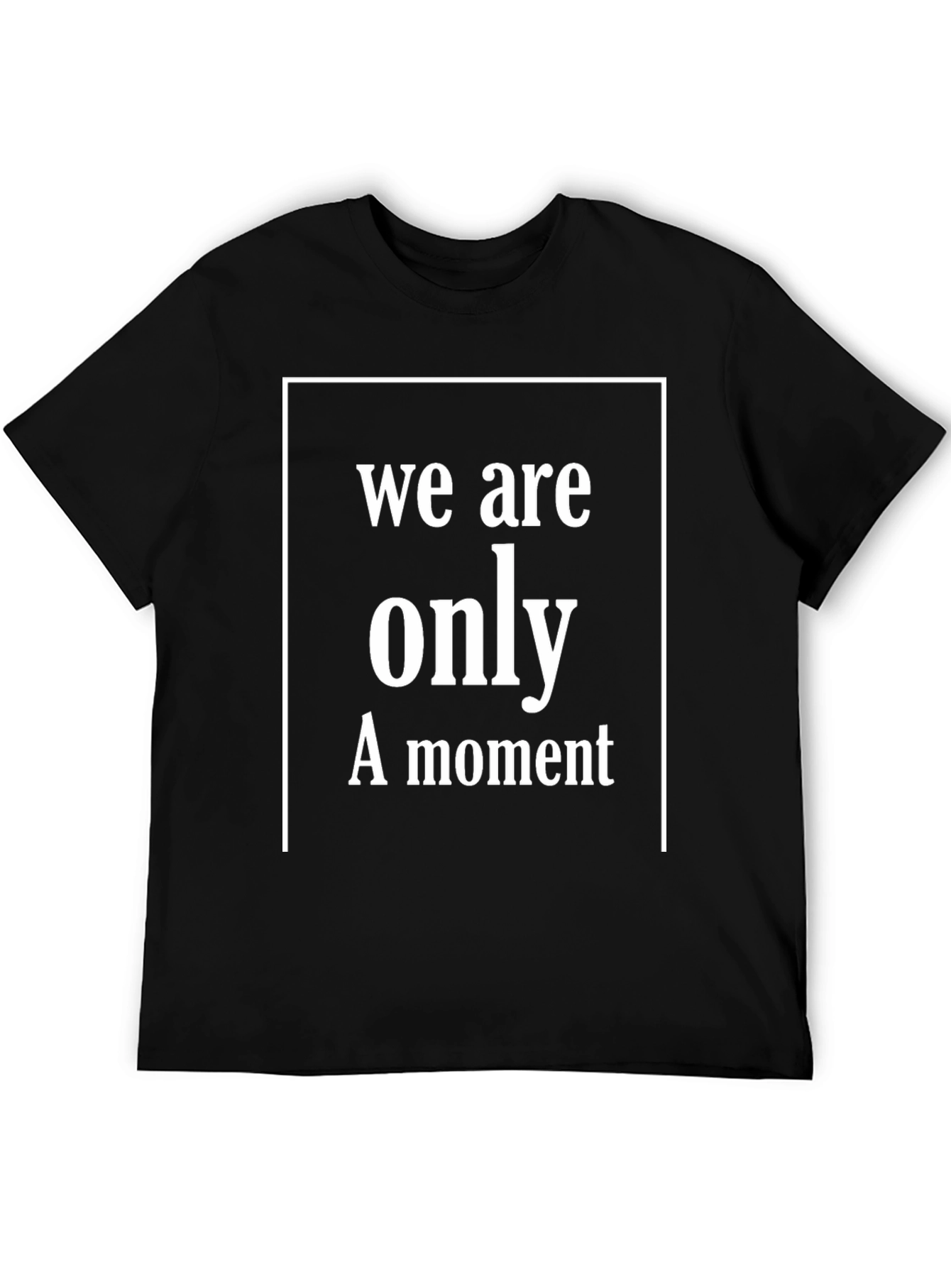 We Are Only A Moment Graphic T-Shirt