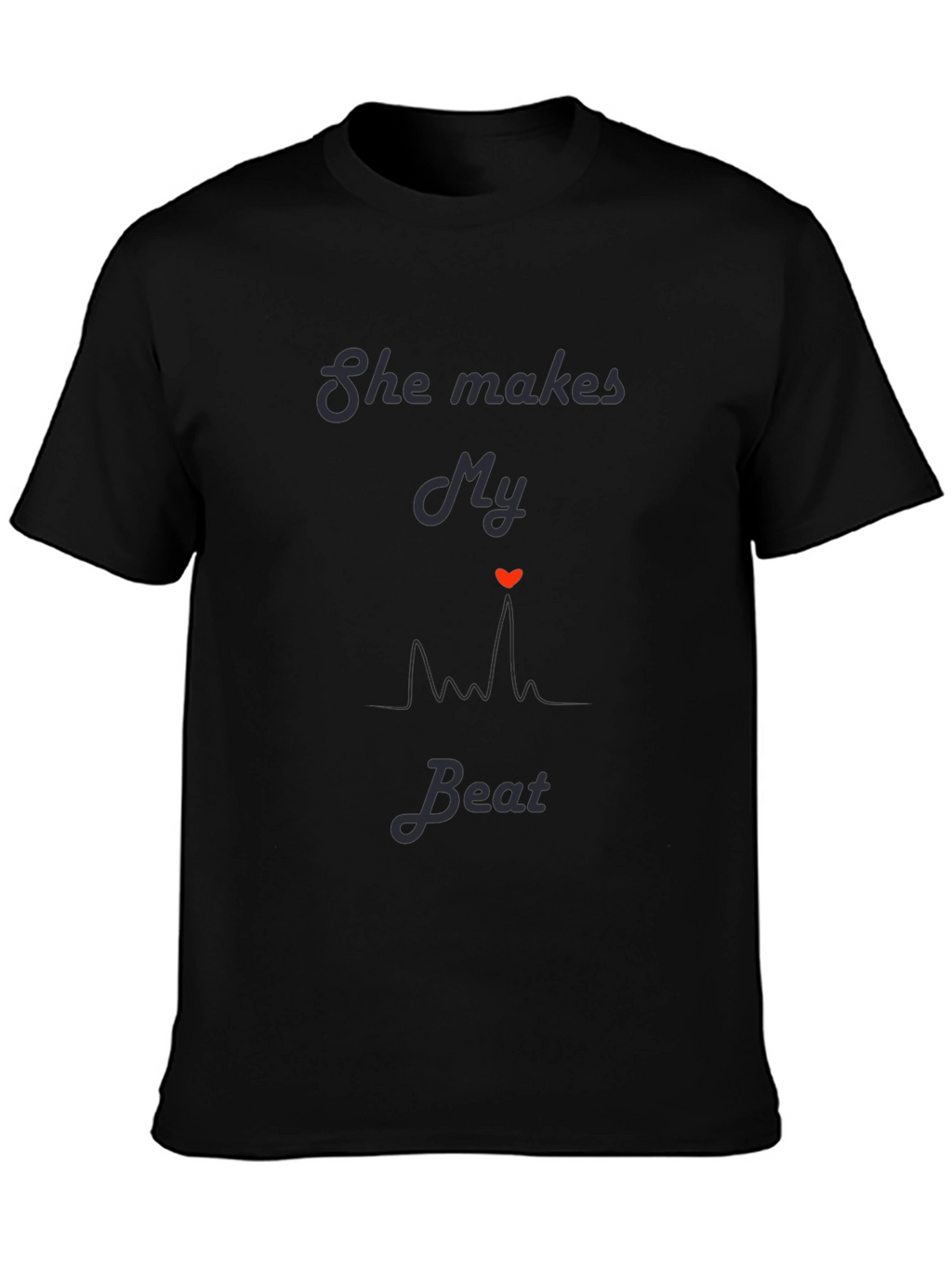 She Makes My Heart Beat T-Shirt Romantic Graphic Tee