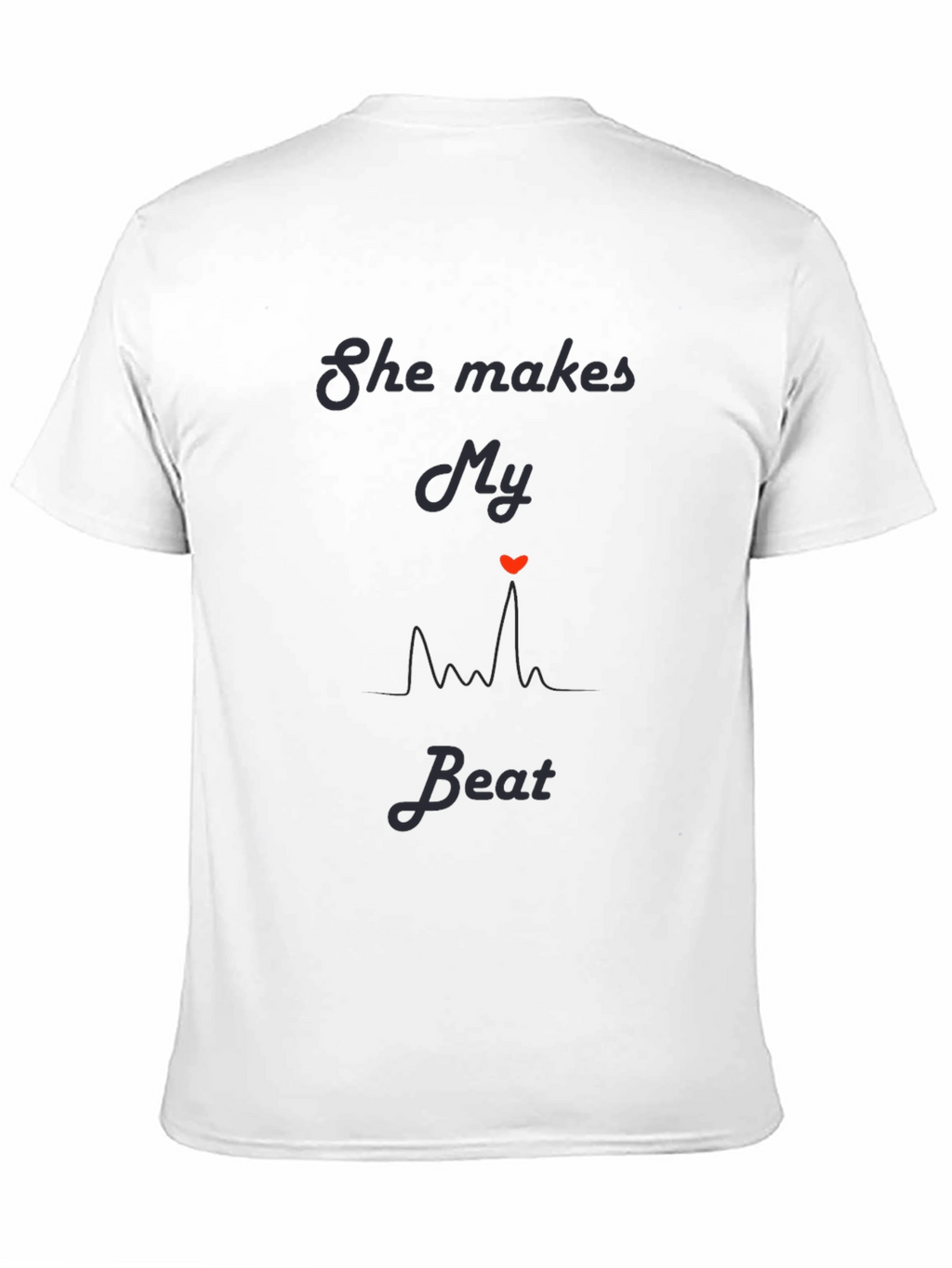 She Makes My Heart Beat T-Shirt Romantic Graphic Tee