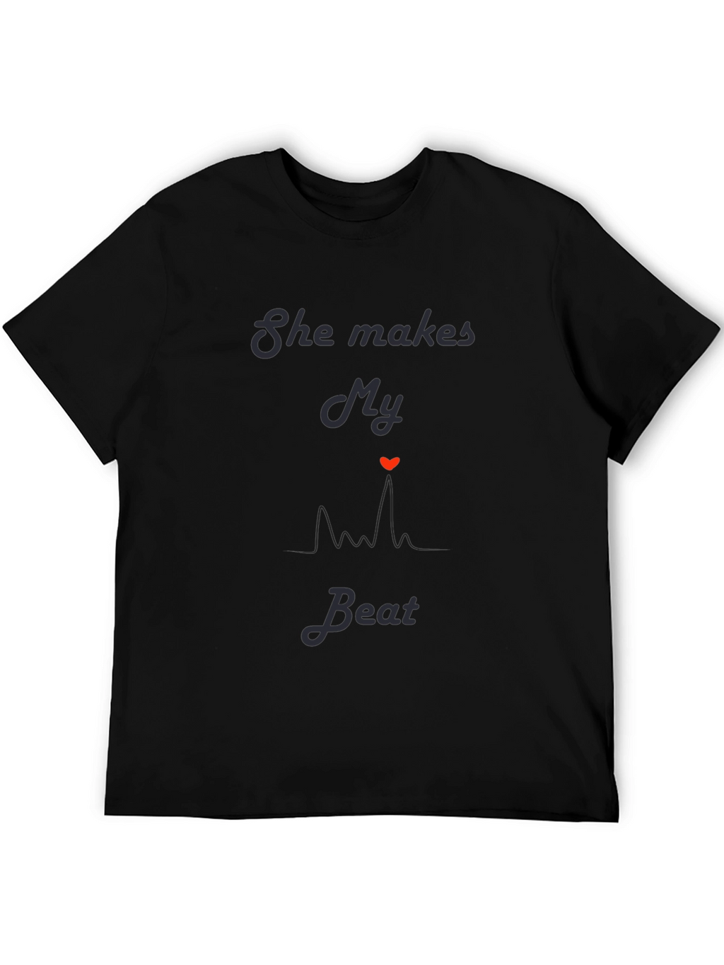 She Makes My Heart Beat T-Shirt Romantic Graphic Tee