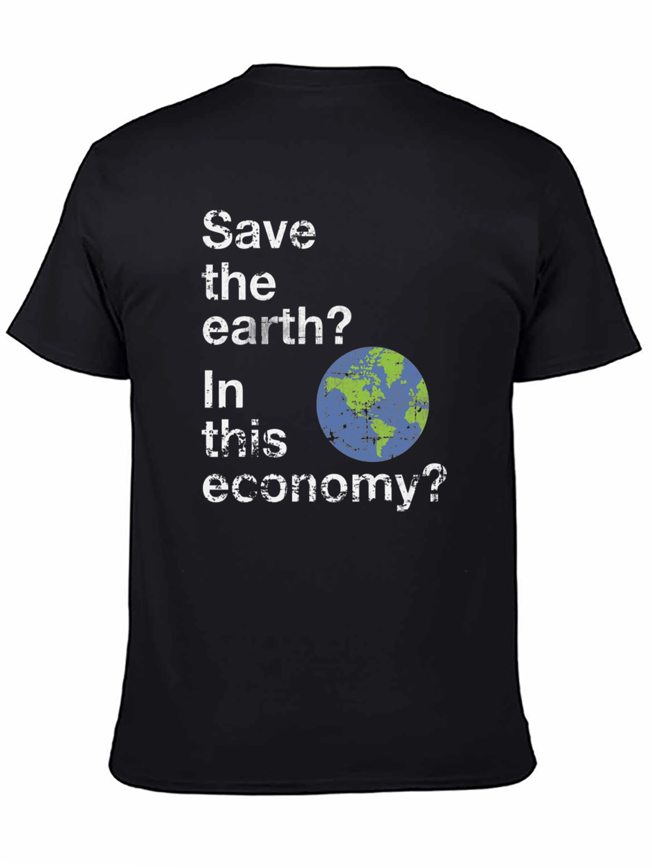 Save the Earth? Funny Graphic T-Shirt