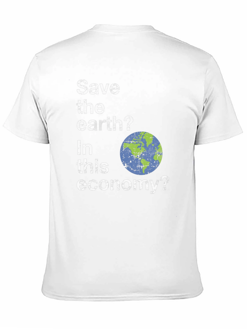 Save the Earth? Funny Graphic T-Shirt
