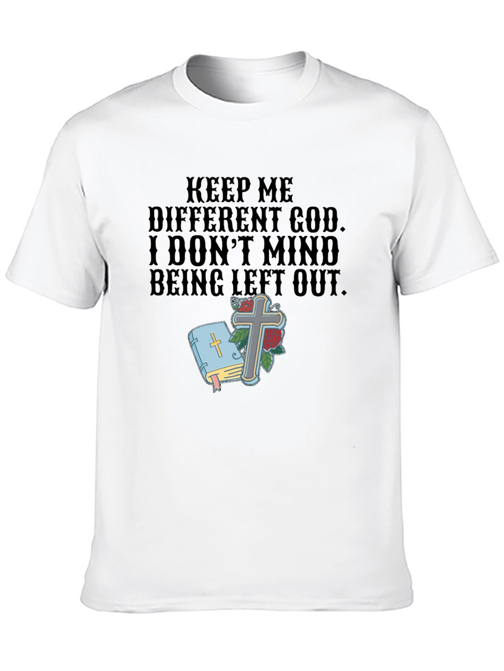 Keep Me Different God T-Shirt