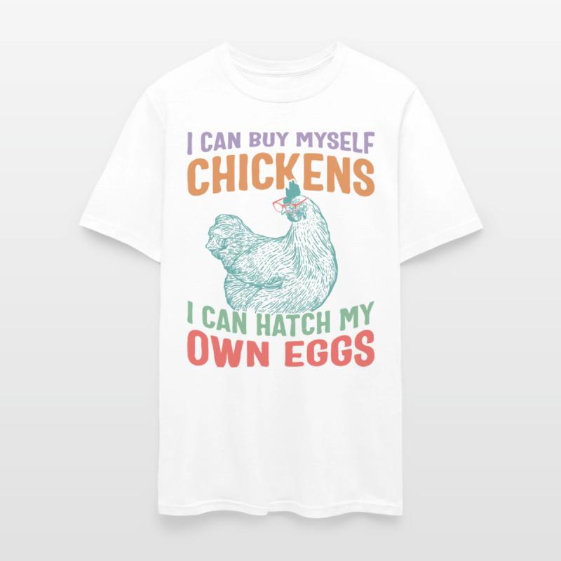 Chicken Shirt, I Can Buy Myself Chickens I Can