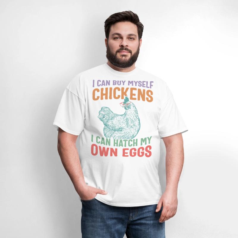 Chicken Shirt, I Can Buy Myself Chickens I Can