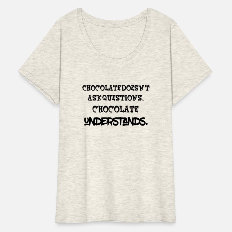 Chocolate does not ask