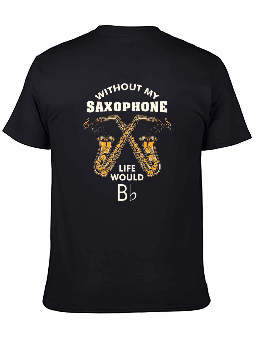 Saxophone Lover T-Shirt: Life Would Be Flat!