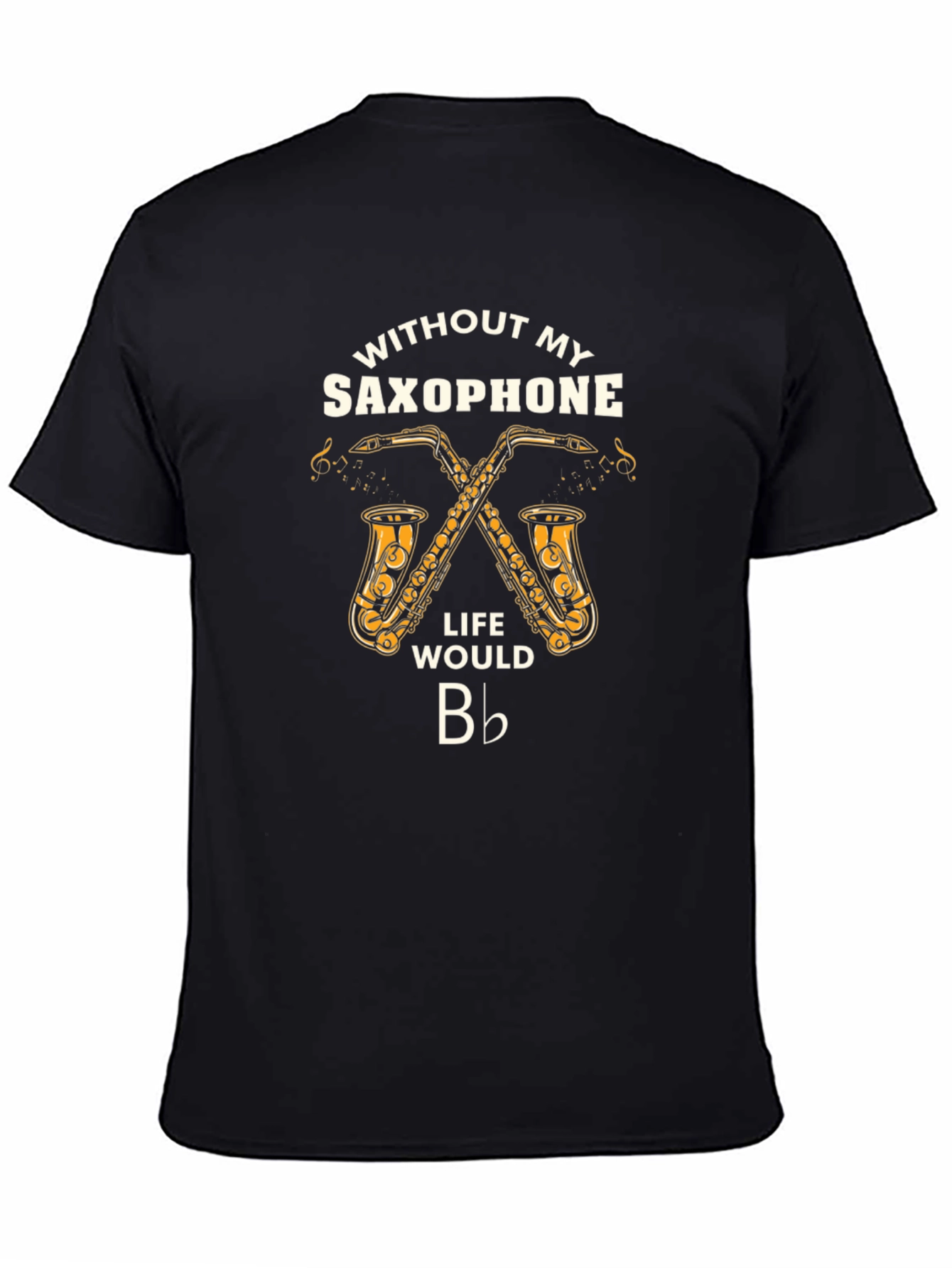 Saxophone Lover T-Shirt: Life Would Be Flat!
