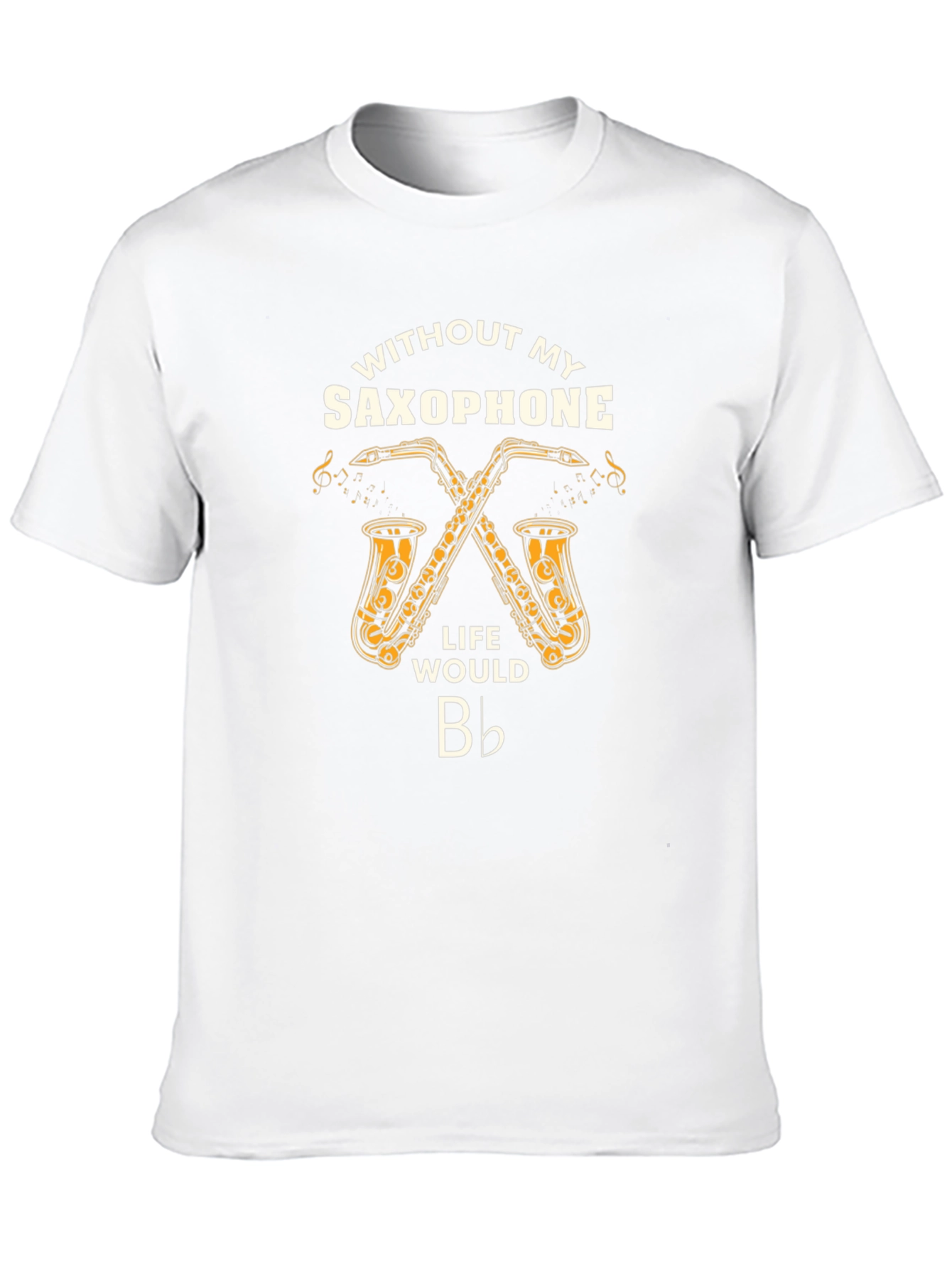 Saxophone Lover T-Shirt: Life Would Be Flat!