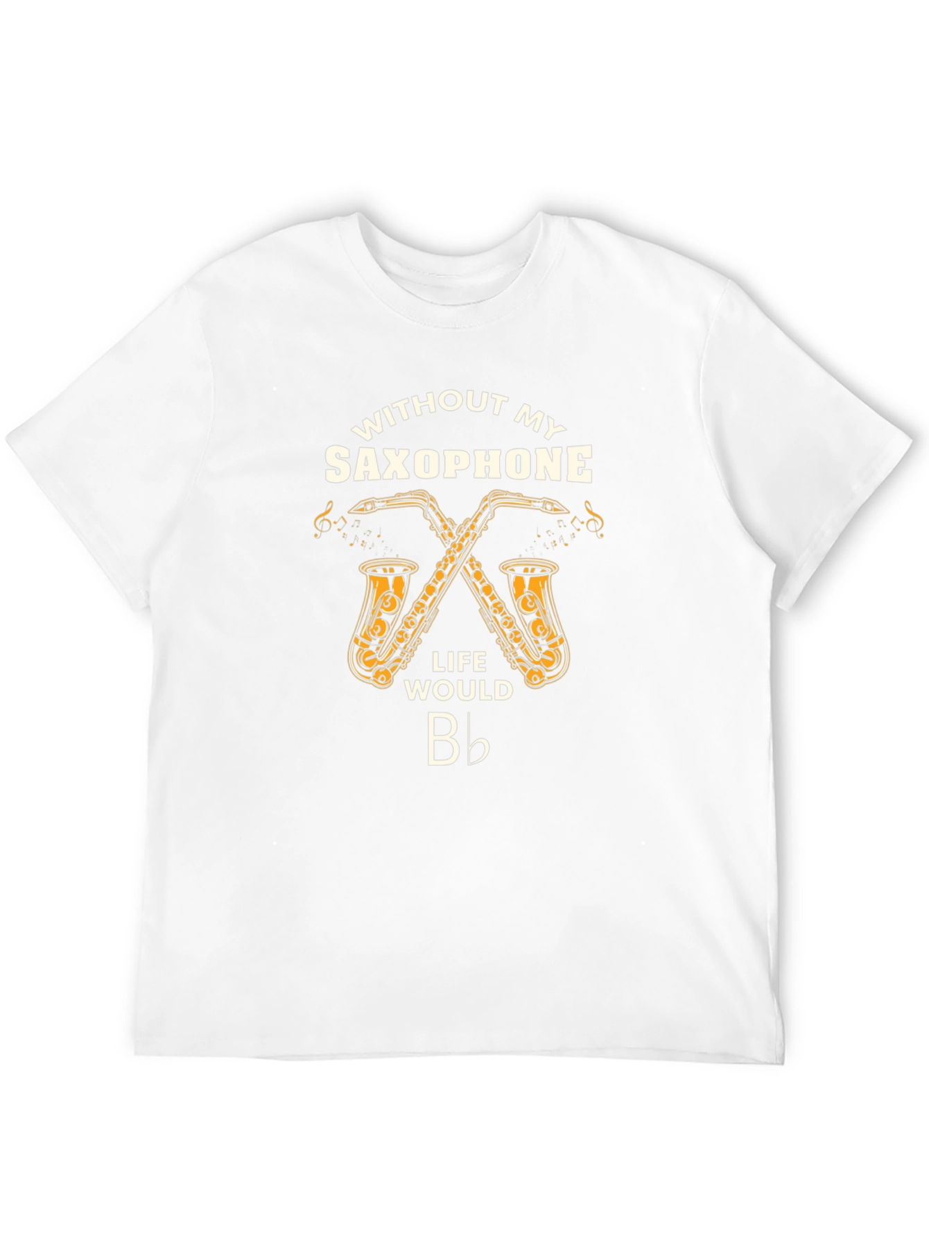 Saxophone Lover T-Shirt: Life Would Be Flat!