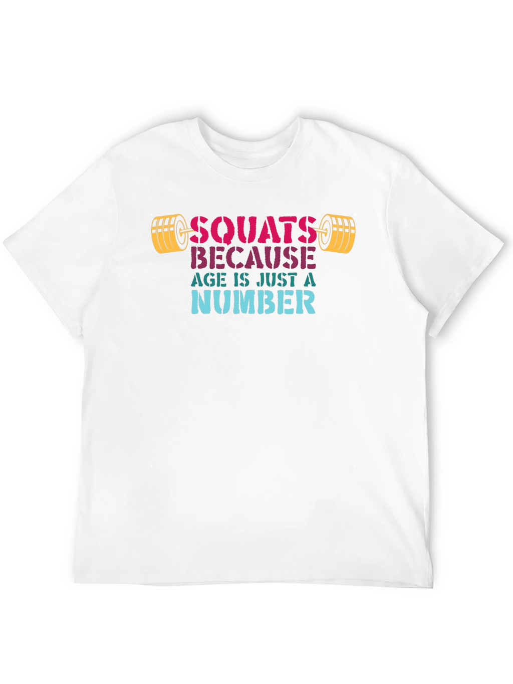Squats Because Age Is Just A Number T-Shirt