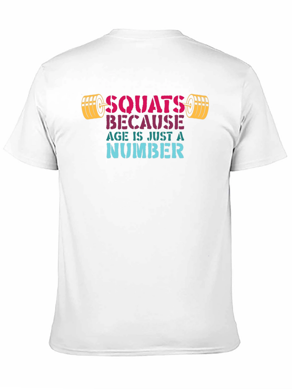 Squats Because Age Is Just A Number T-Shirt