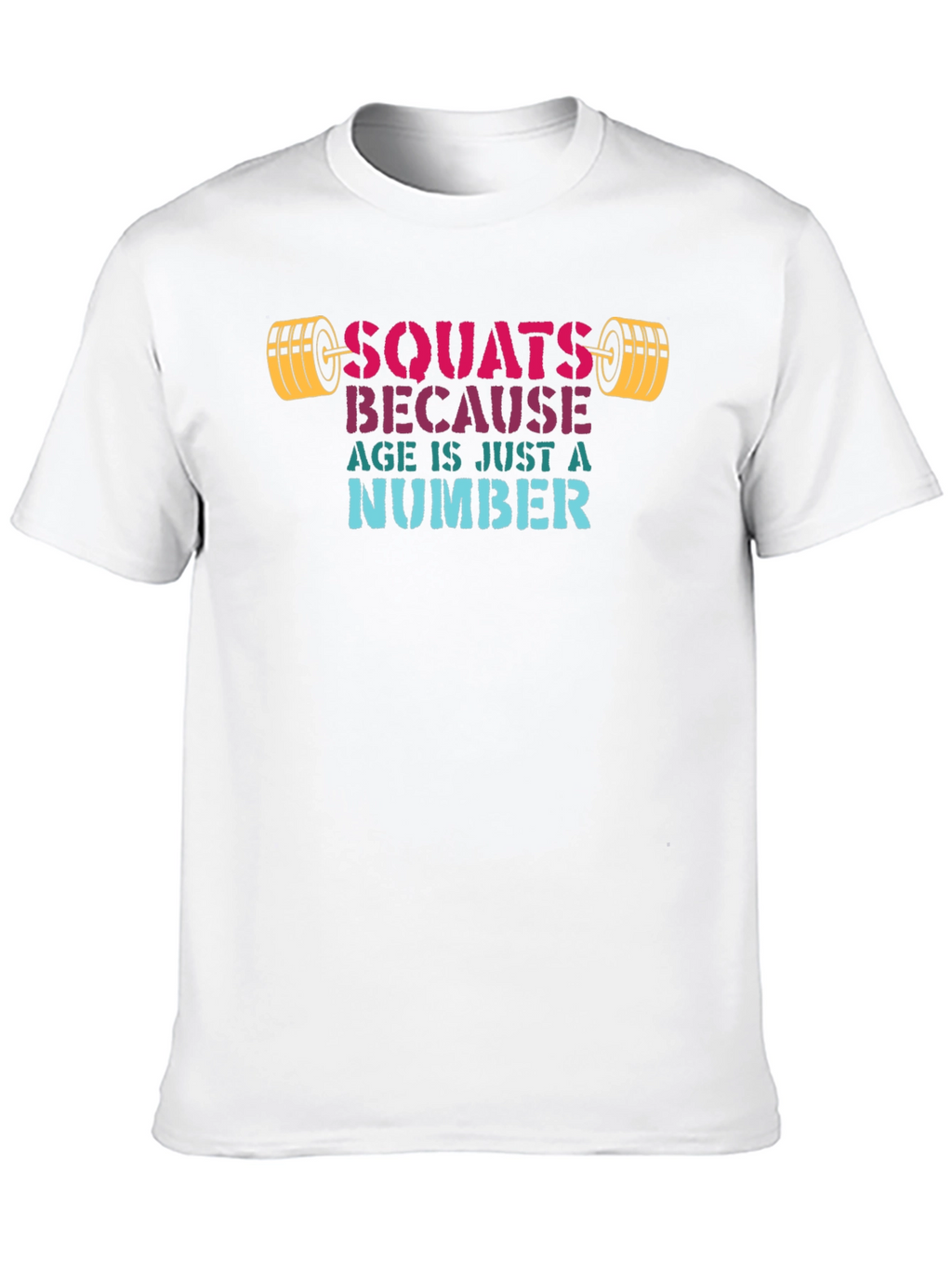 Squats Because Age Is Just A Number T-Shirt