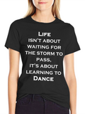 Life Is About Dancing T-Shirt - Inspirational Tee