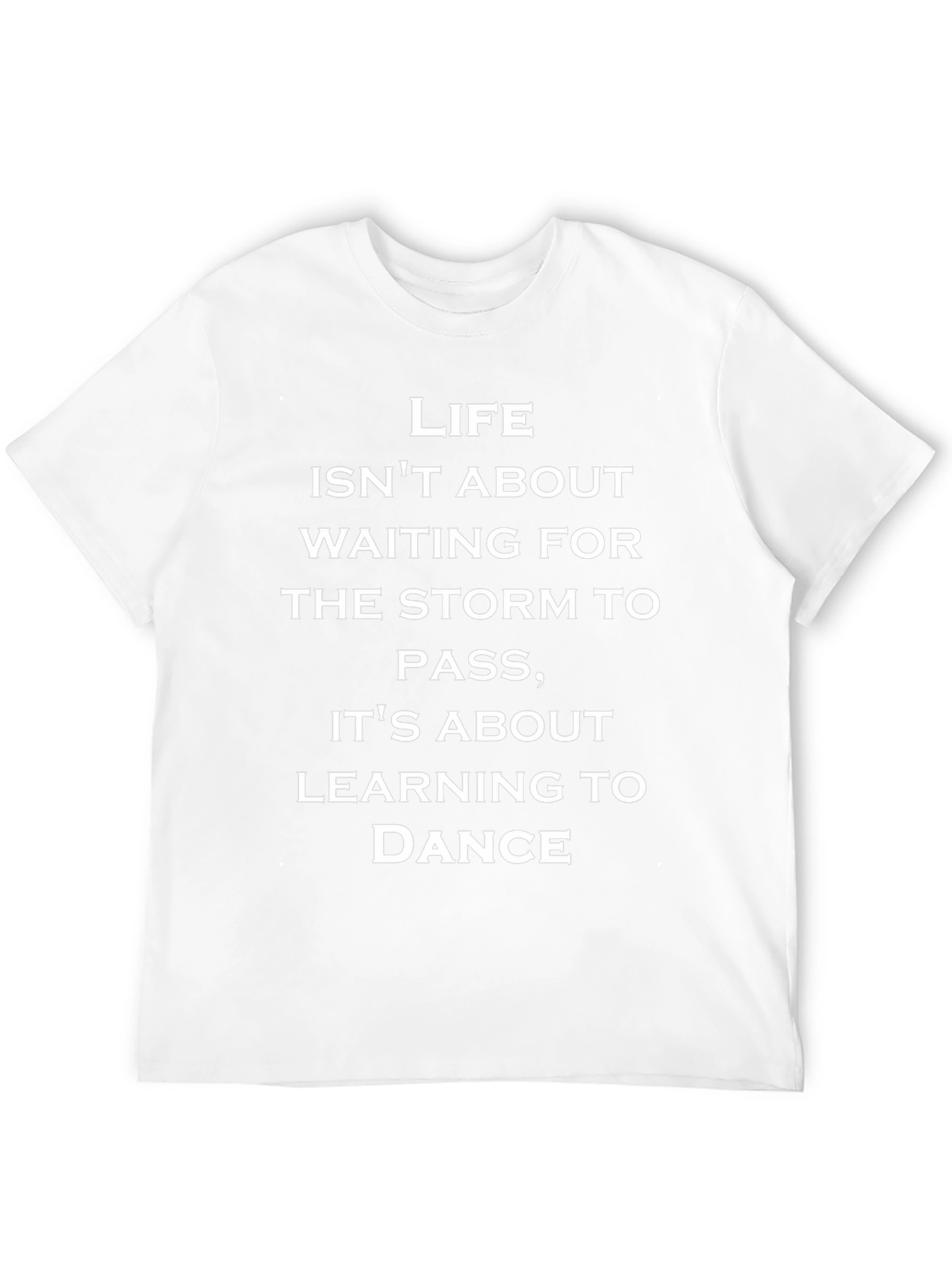 Life Is About Dancing T-Shirt - Inspirational Tee
