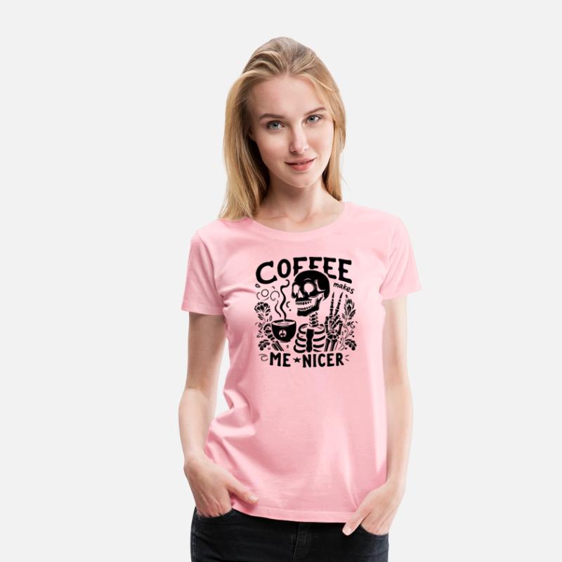 Coffee Makes Me Nicer Skeleton Drinking Coffee