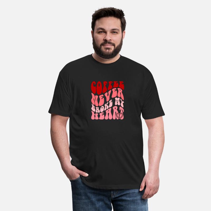 Coffee Never Broke My Heart Apparel