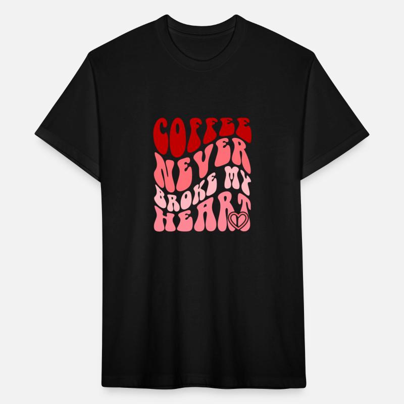 Coffee Never Broke My Heart Apparel