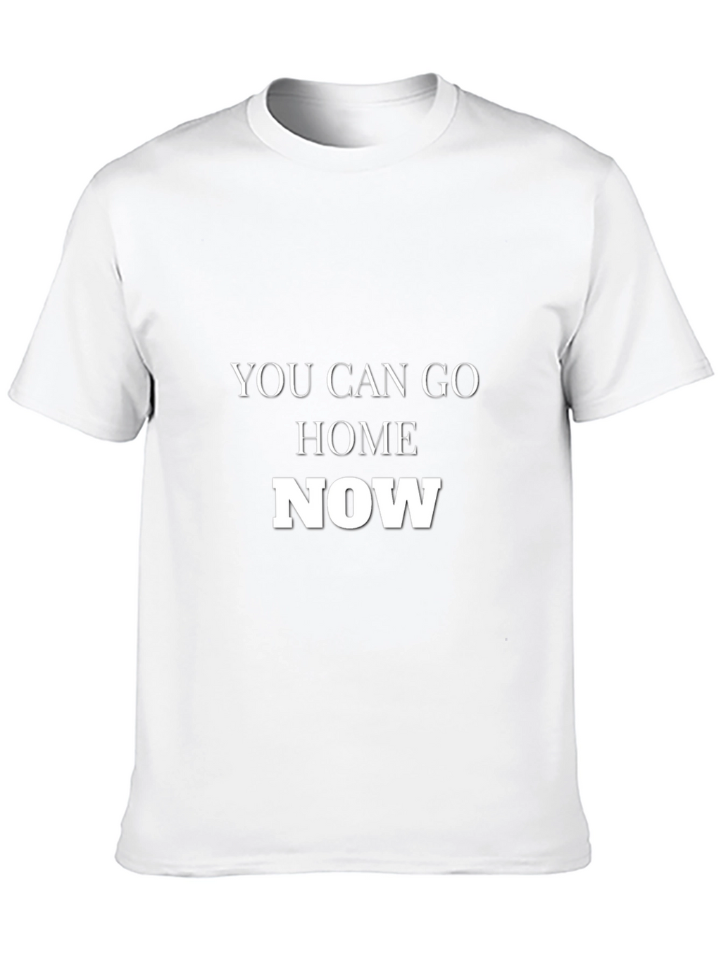 You Can Go Home Now Black T-Shirt