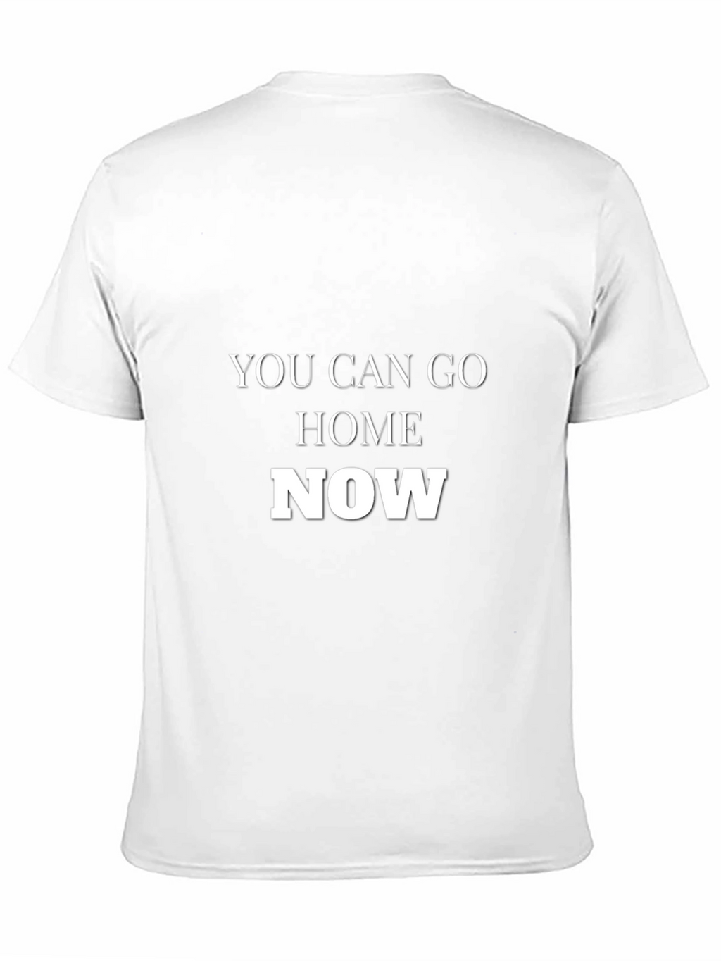 You Can Go Home Now Black T-Shirt