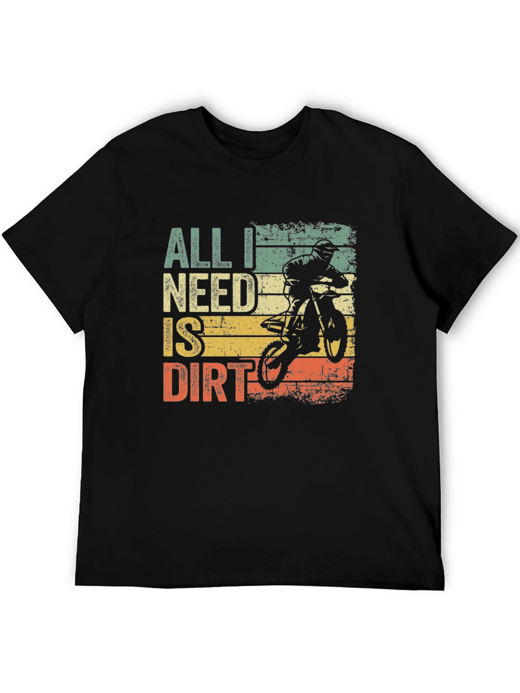 All I Need Is Dirt T-Shirt - Motocross Bike