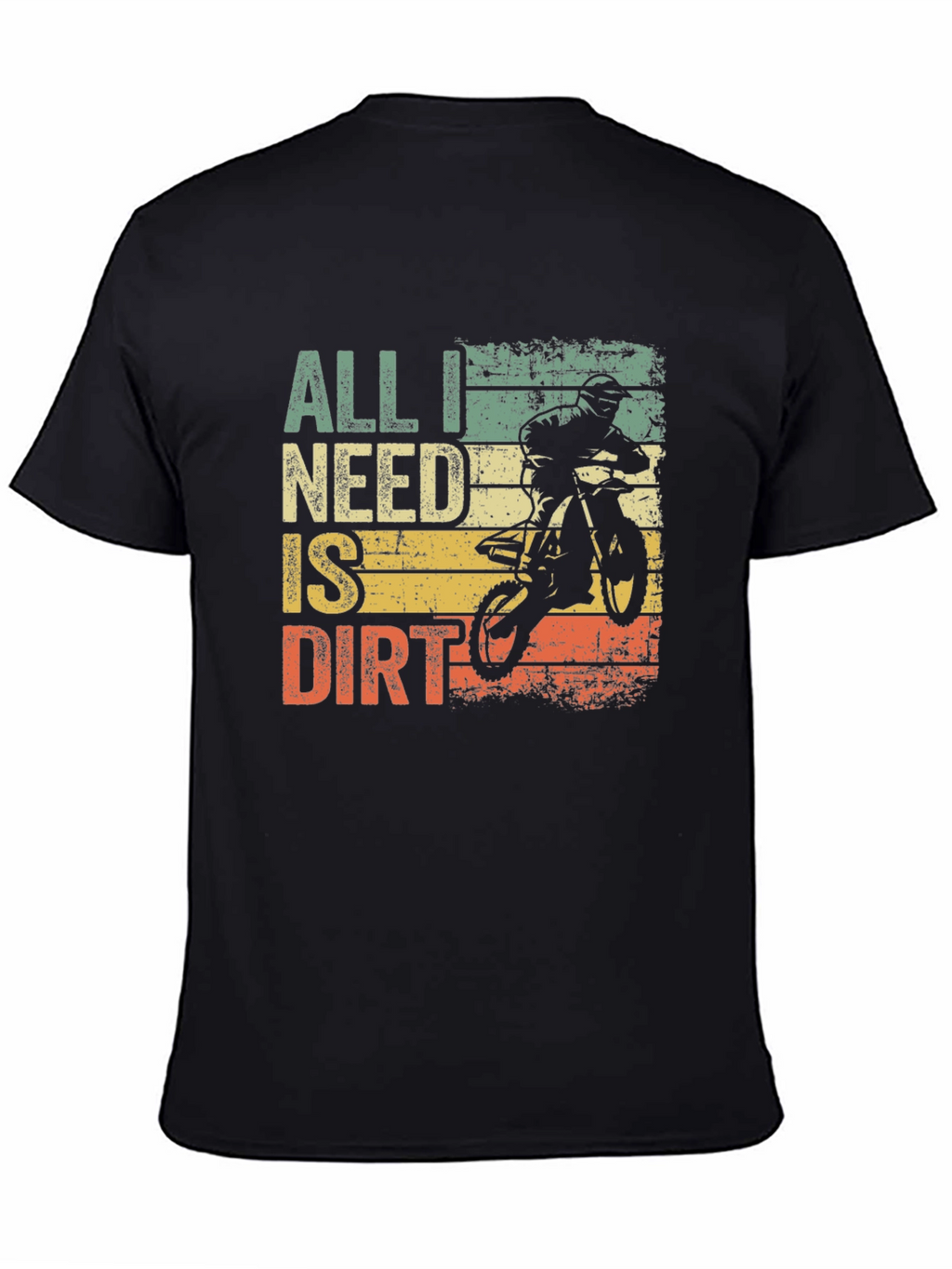 All I Need Is Dirt T-Shirt - Motocross Bike