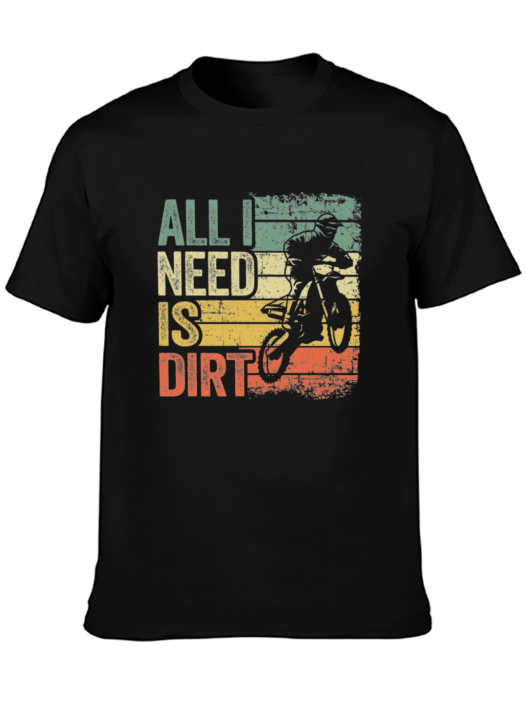 All I Need Is Dirt T-Shirt - Motocross Bike