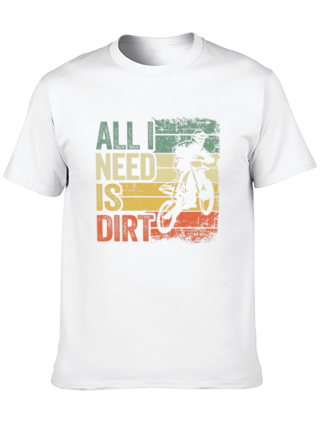 All I Need Is Dirt T-Shirt - Motocross Bike