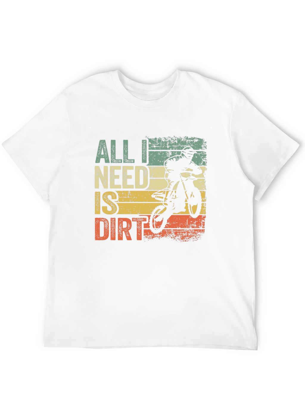 All I Need Is Dirt T-Shirt - Motocross Bike