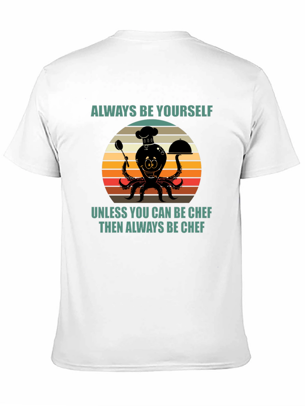 Always Be Yourself Chef Octopus T-Shirt