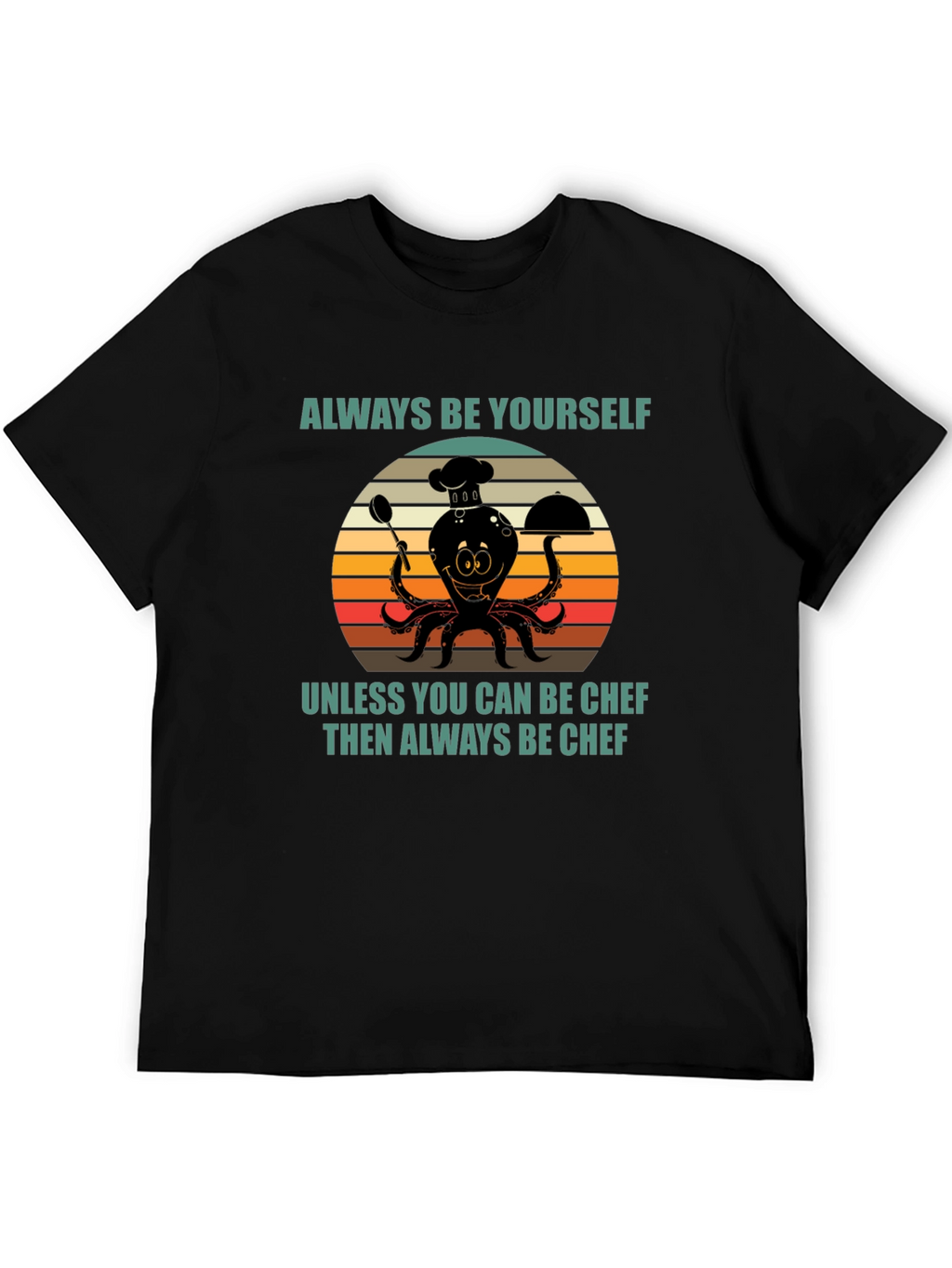 Always Be Yourself Chef Octopus T-Shirt