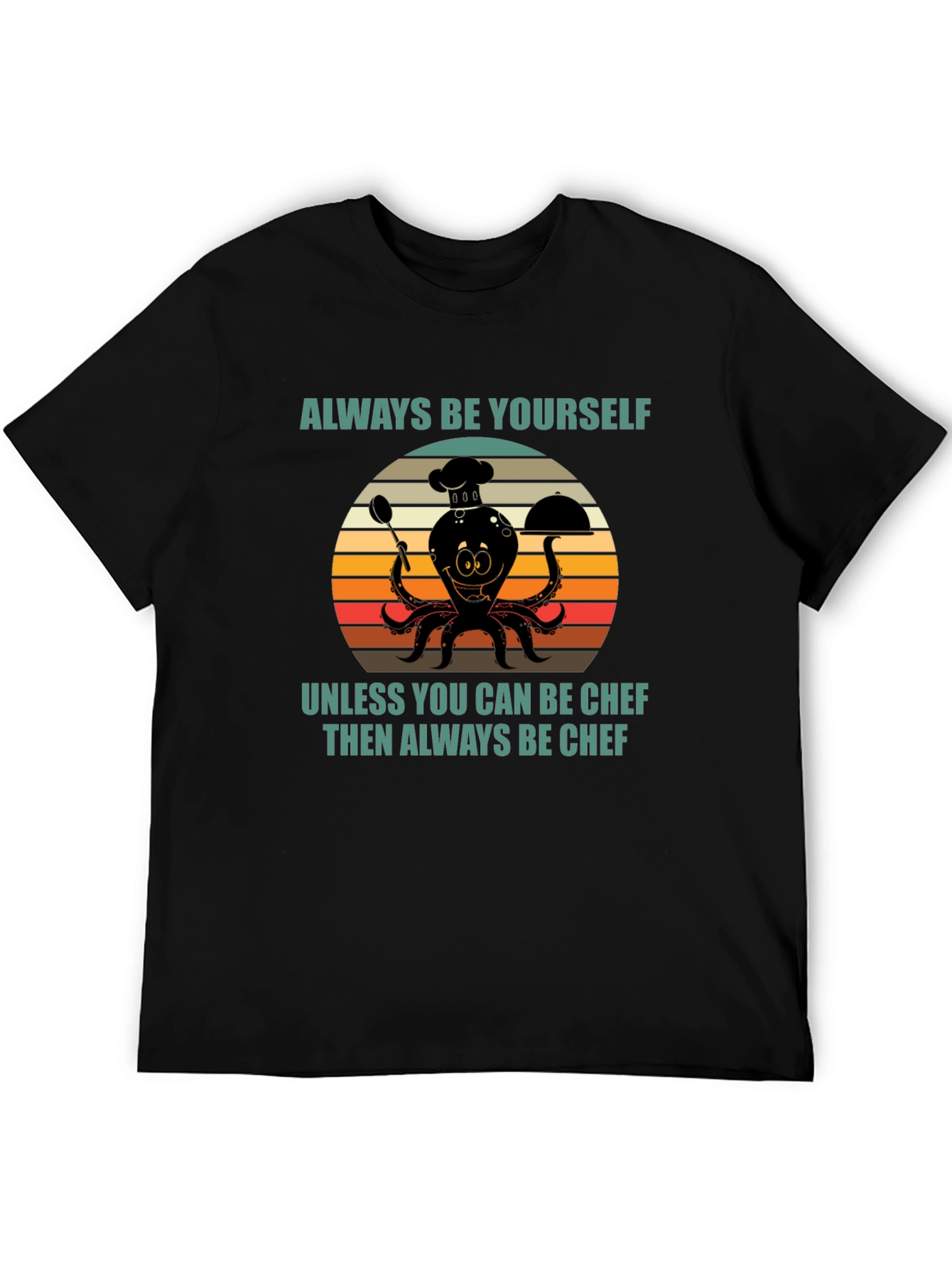 Always Be Yourself Chef Octopus T-Shirt