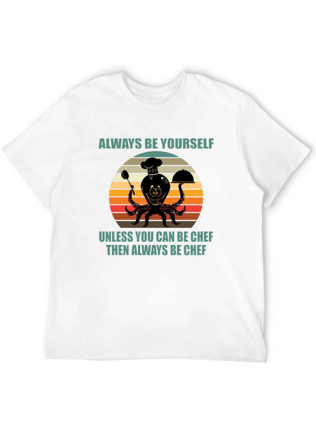 Always Be Yourself Chef Octopus T-Shirt
