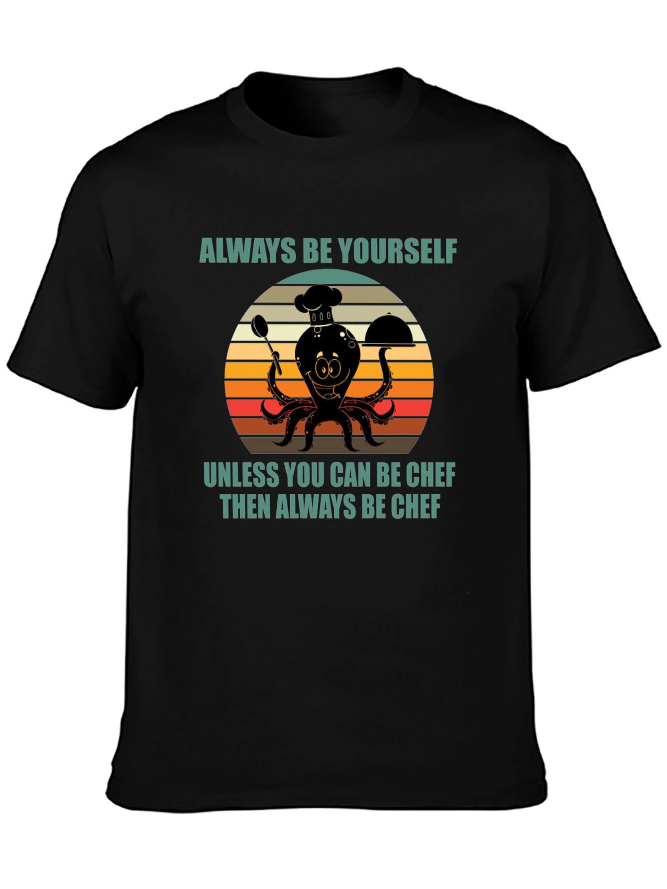 Always Be Yourself Chef Octopus T-Shirt