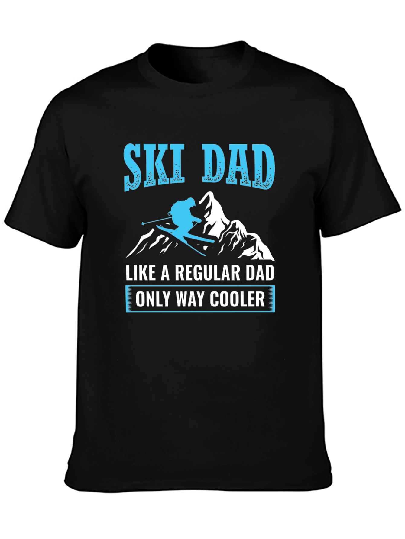 Ski Dad T-Shirt - Regular Dad Only Way Cooler