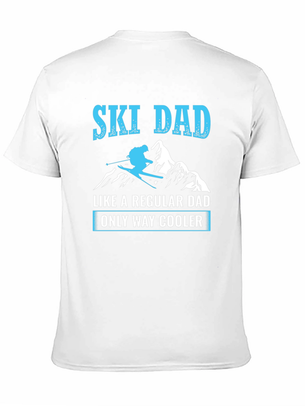 Ski Dad T-Shirt - Regular Dad Only Way Cooler