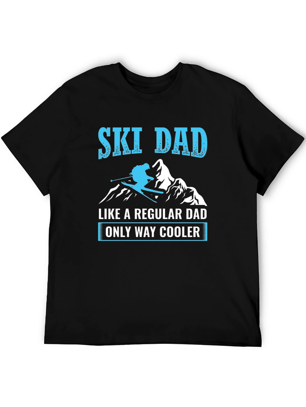 Ski Dad T-Shirt - Regular Dad Only Way Cooler