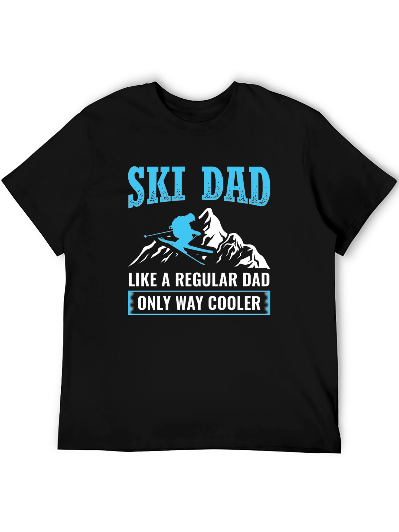 Ski Dad T-Shirt - Regular Dad Only Way Cooler