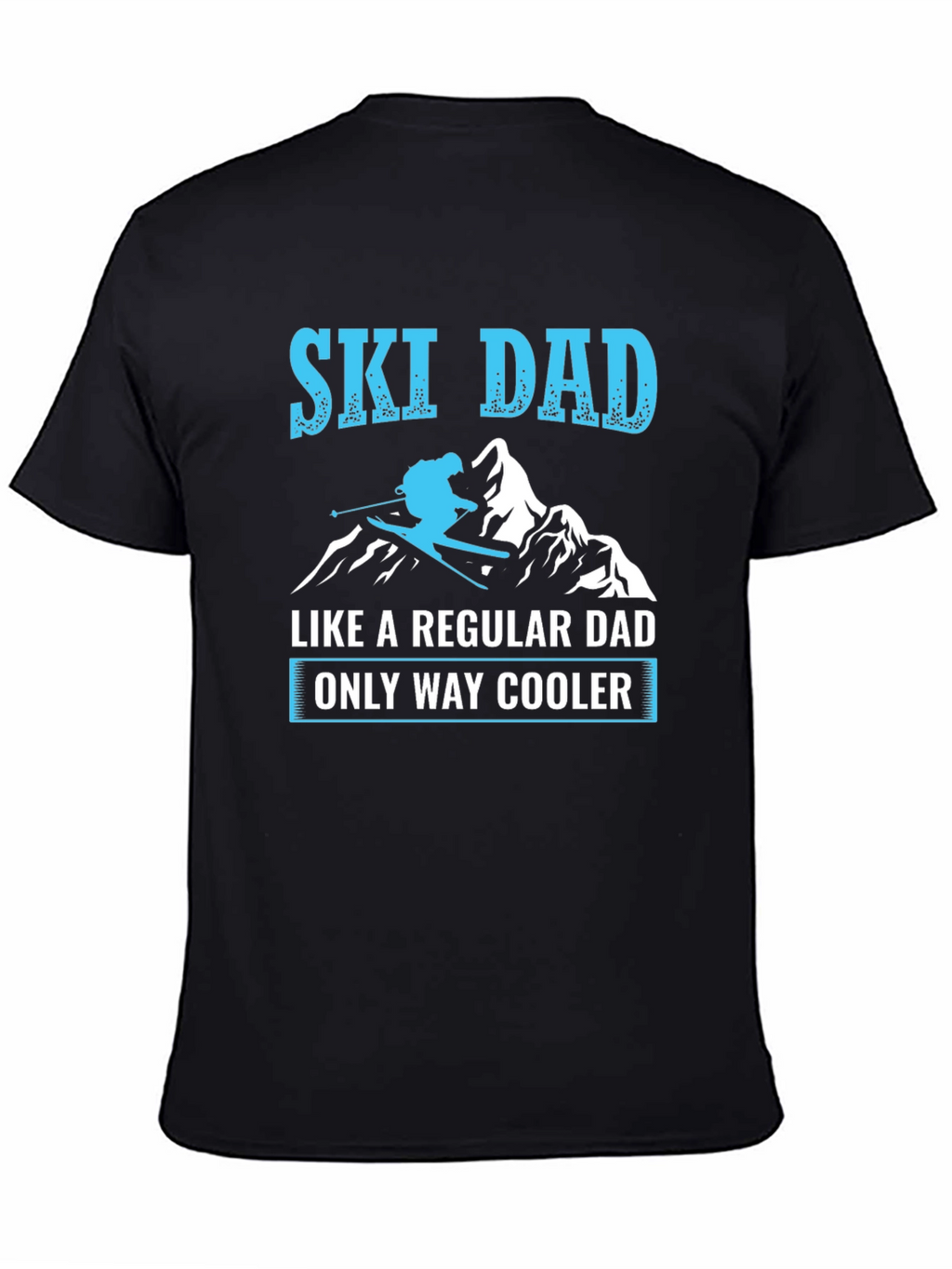 Ski Dad T-Shirt - Regular Dad Only Way Cooler