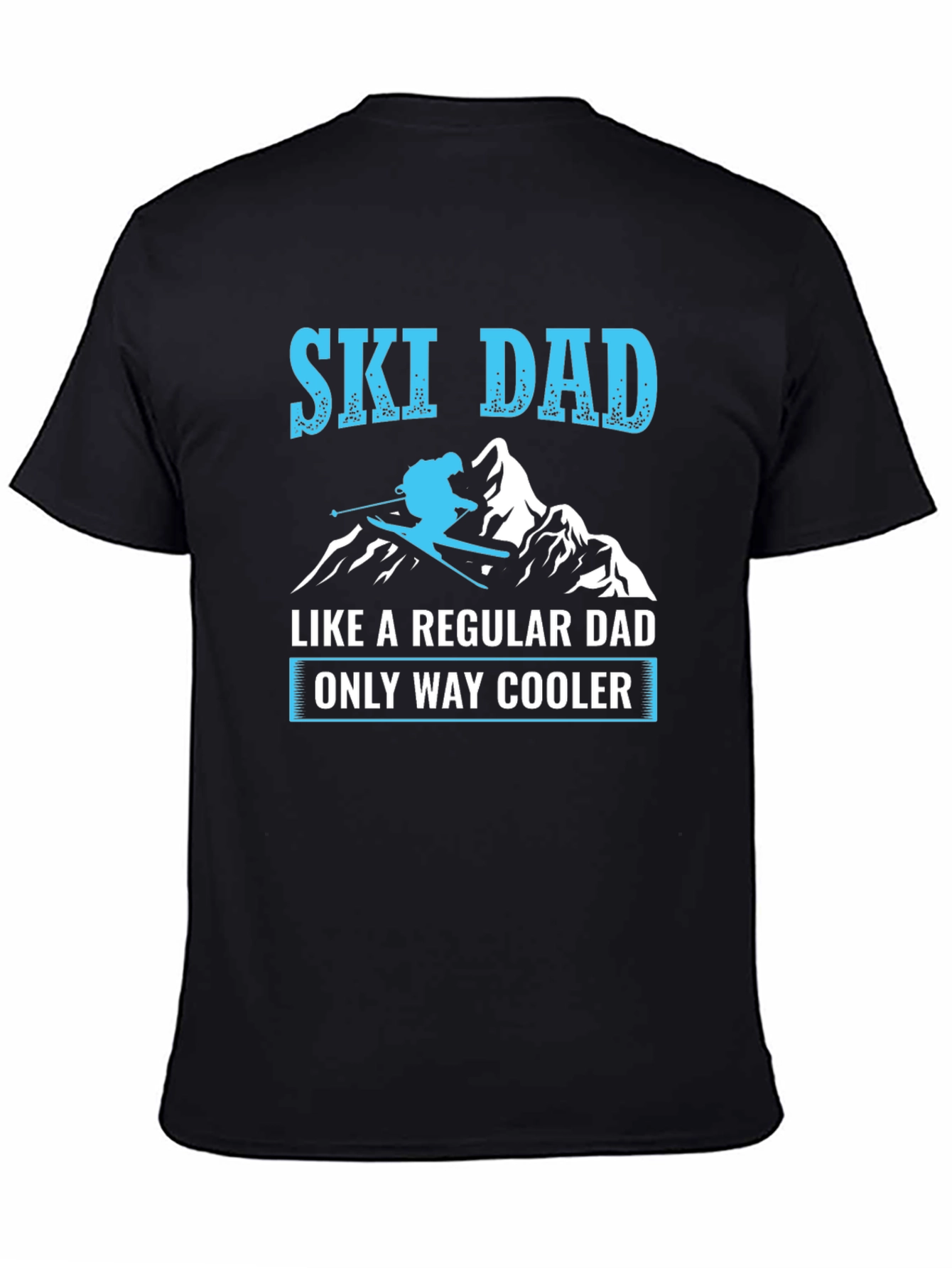 Ski Dad T-Shirt - Regular Dad Only Way Cooler