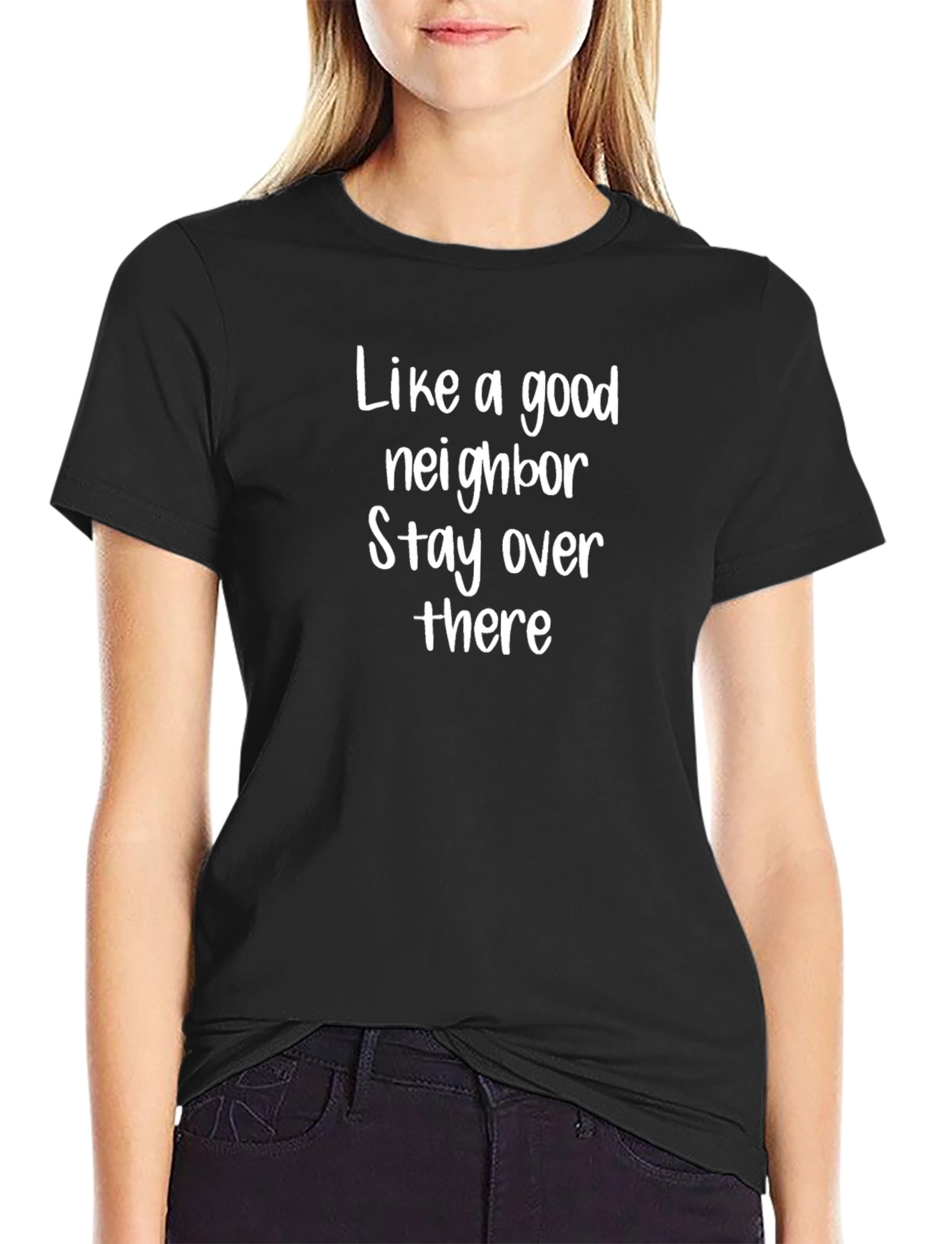 Like a Good Neighbor T-Shirt Funny Sarcastic