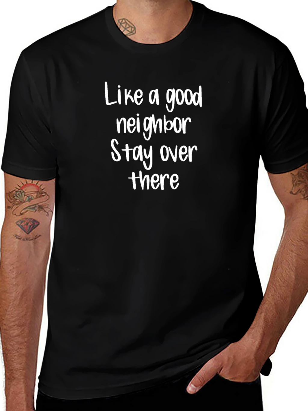 Like a Good Neighbor T-Shirt Funny Sarcastic
