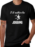 Id Rather Be Jogging T-Shirt - Funny Runner Tee
