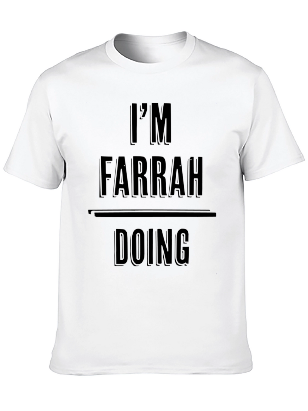 Im Farrah Doing Farrah Things - Novelty T-Shirt