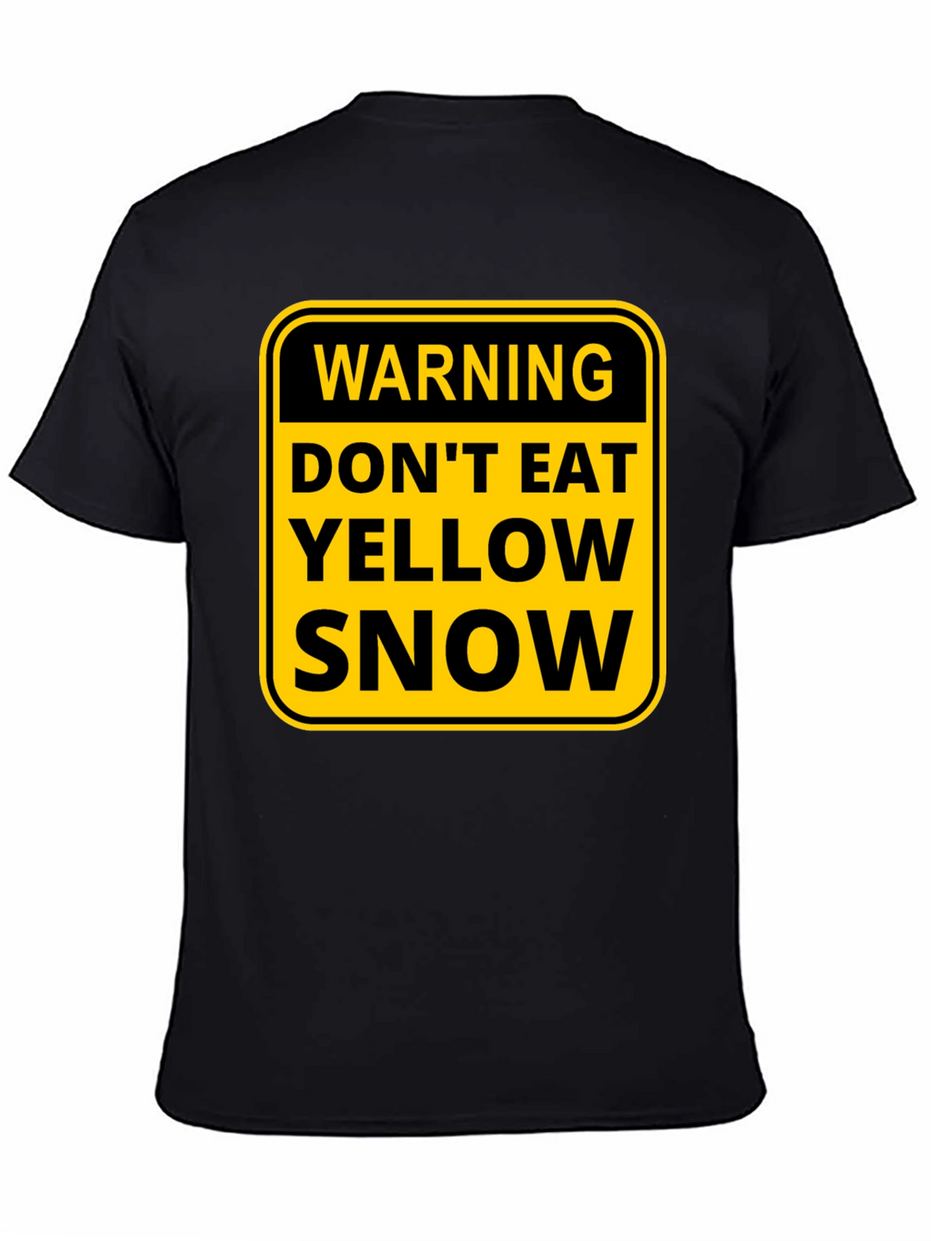 Warning: Dont Eat Yellow Snow T-Shirt