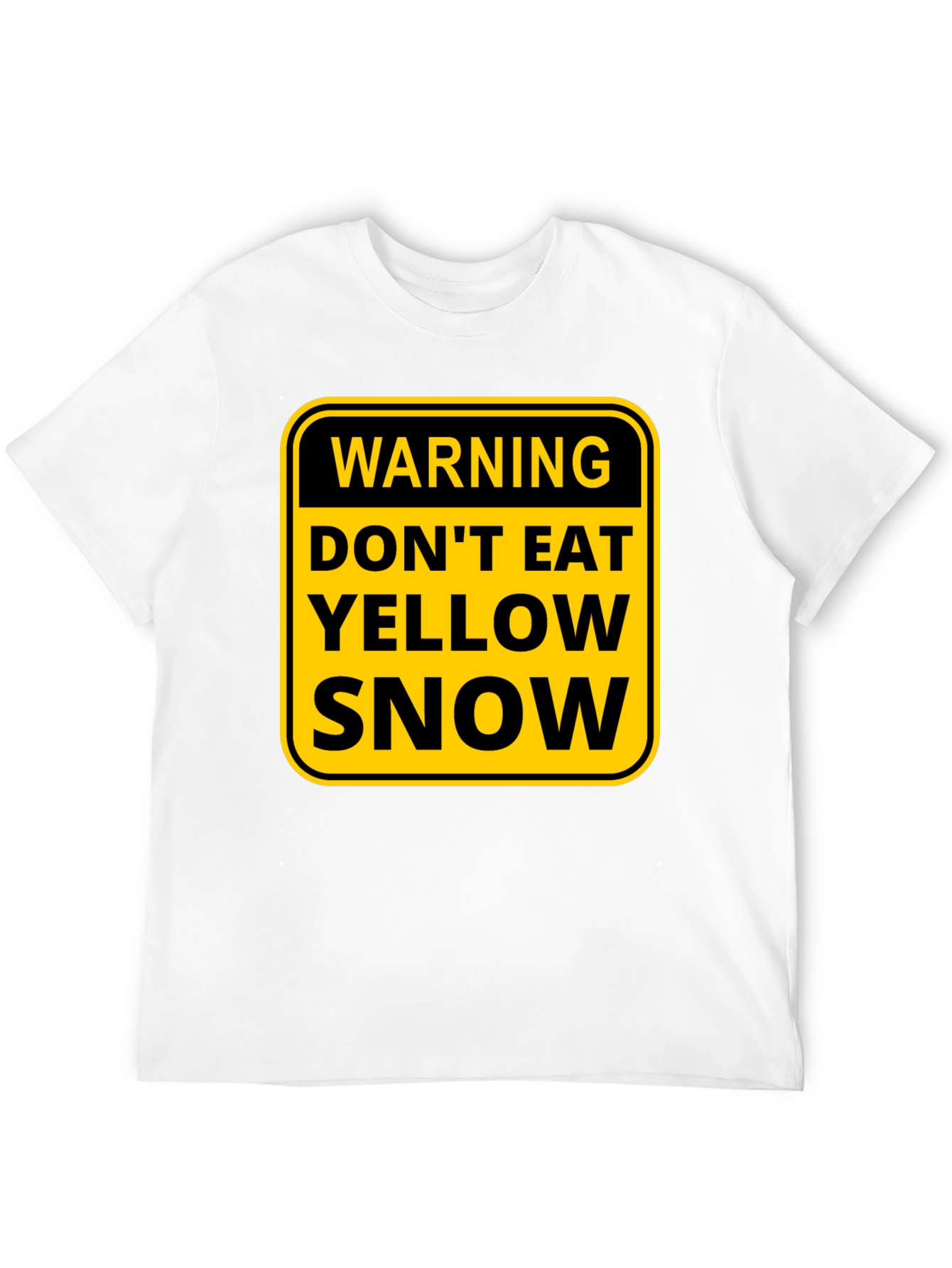 Warning: Dont Eat Yellow Snow T-Shirt
